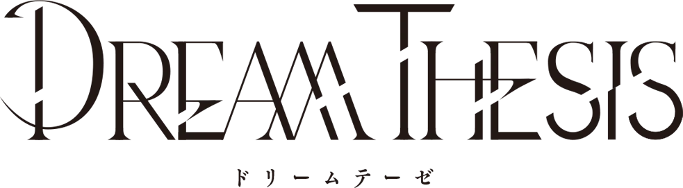 DREAM THESIS ドリームテーゼ